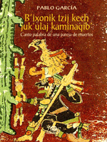 B’ixonik tzij kech juk’ulaj kaminaqib’